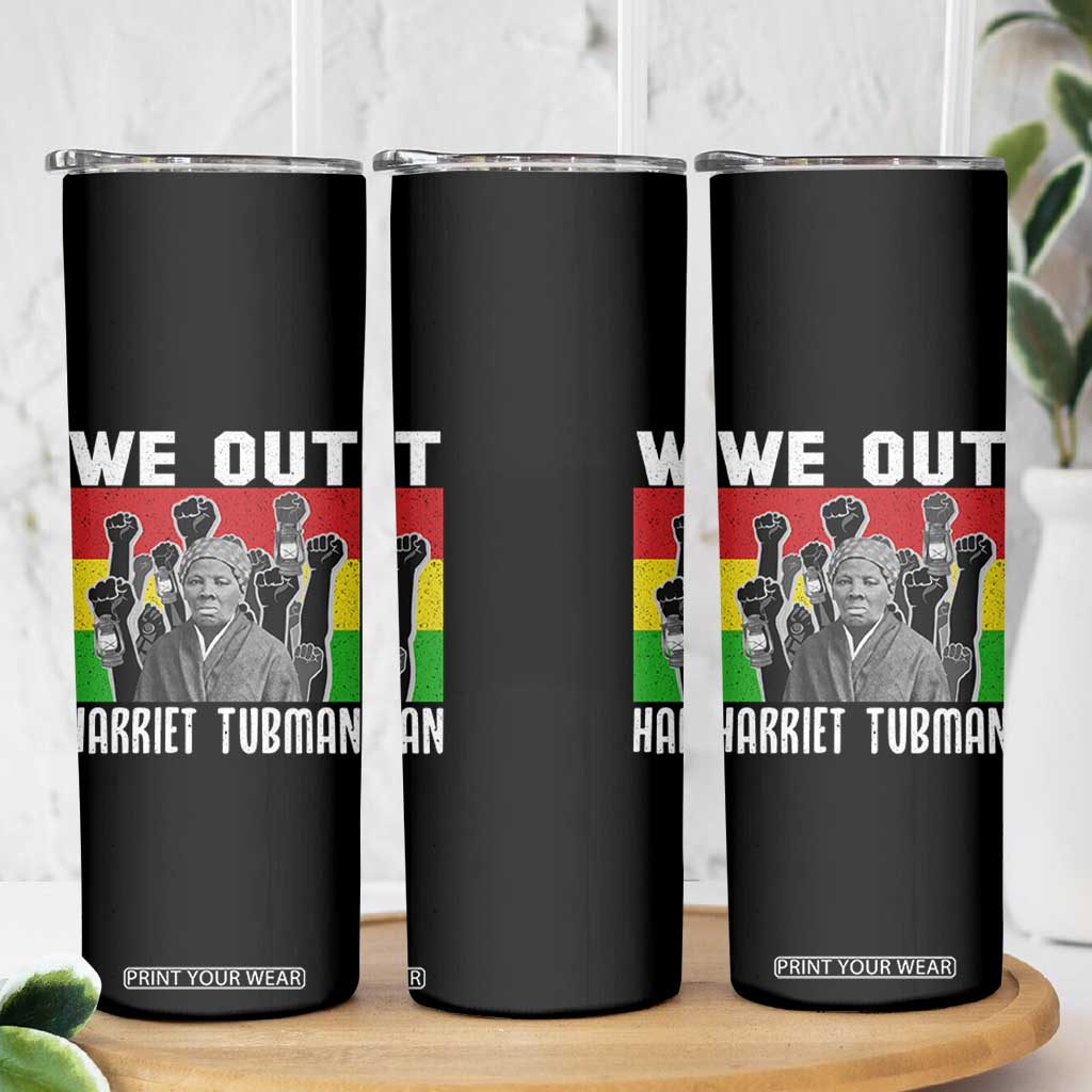 Harriet Tubman Skinny Tumbler We Out Women Empowerment Quote TS12 Print Your Wear