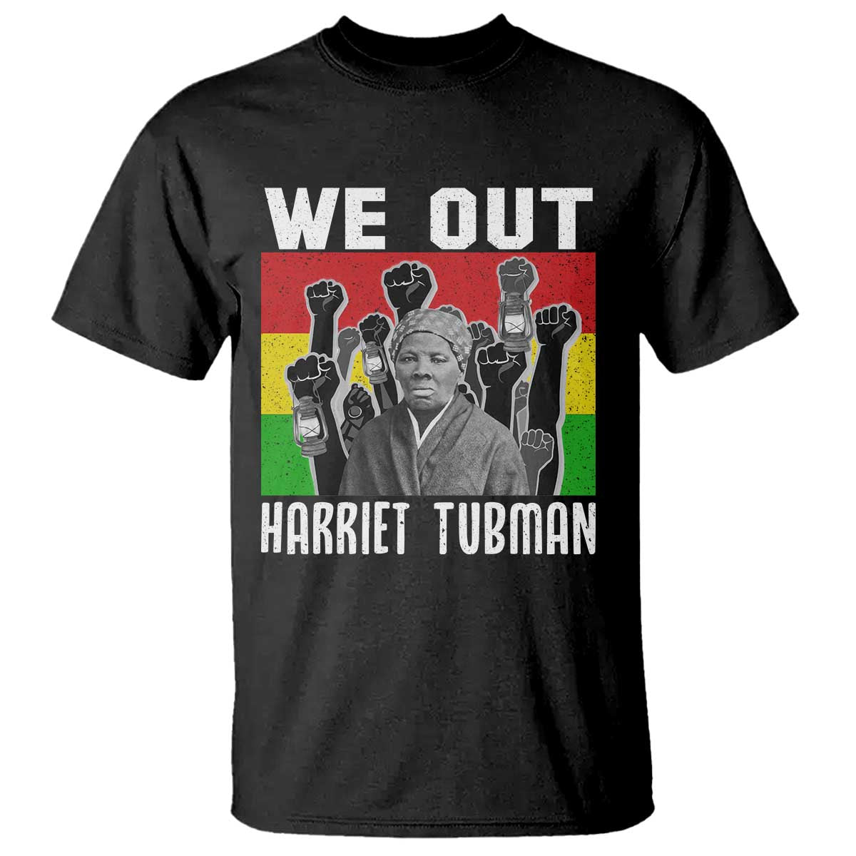 Harriet Tubman T Shirt We Out Women Empowerment Quote TS12 Black Print Your Wear