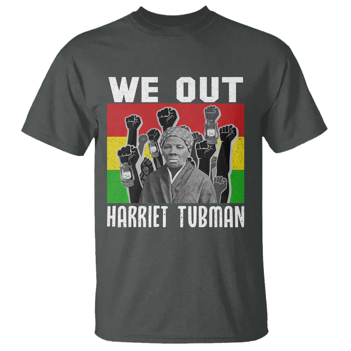 Harriet Tubman T Shirt We Out Women Empowerment Quote TS12 Dark Heather Print Your Wear
