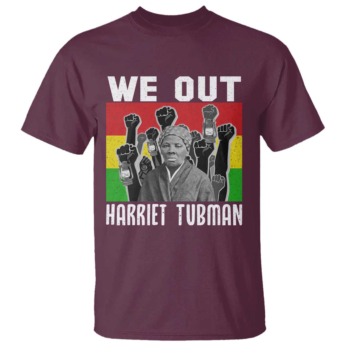 Harriet Tubman T Shirt We Out Women Empowerment Quote TS12 Maroon Print Your Wear