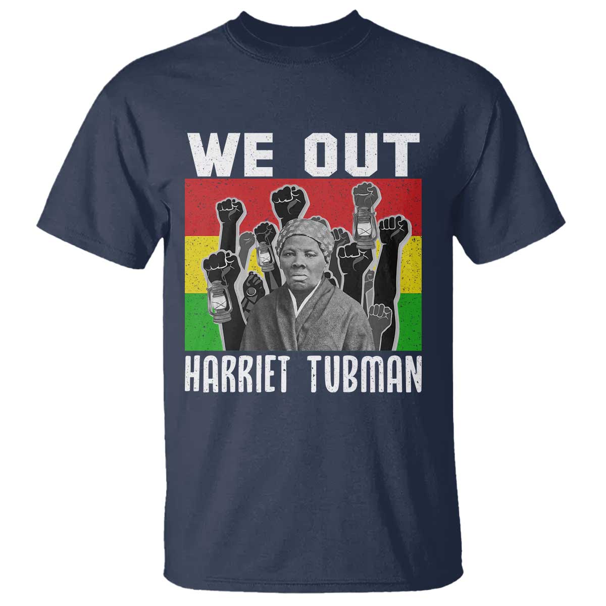 Harriet Tubman T Shirt We Out Women Empowerment Quote TS12 Navy Print Your Wear