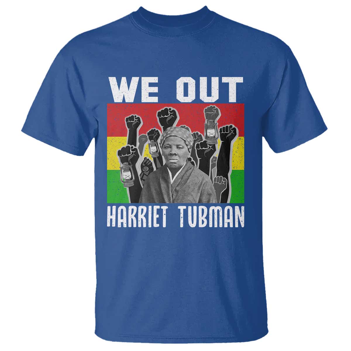 Harriet Tubman T Shirt We Out Women Empowerment Quote TS12 Royal Blue Print Your Wear