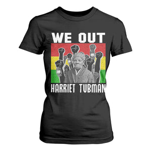 Harriet Tubman T Shirt For Women We Out Women Empowerment Quote TS12 Black Print Your Wear