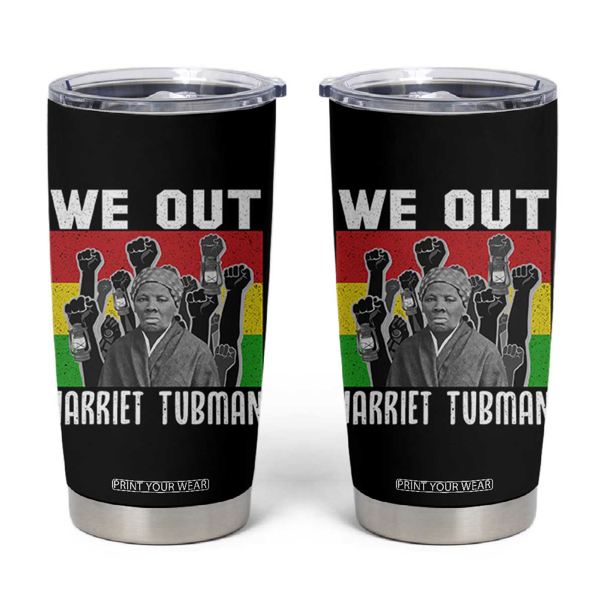 Harriet Tubman Tumbler Cup We Out Women Empowerment Quote TS12 Black Print Your Wear