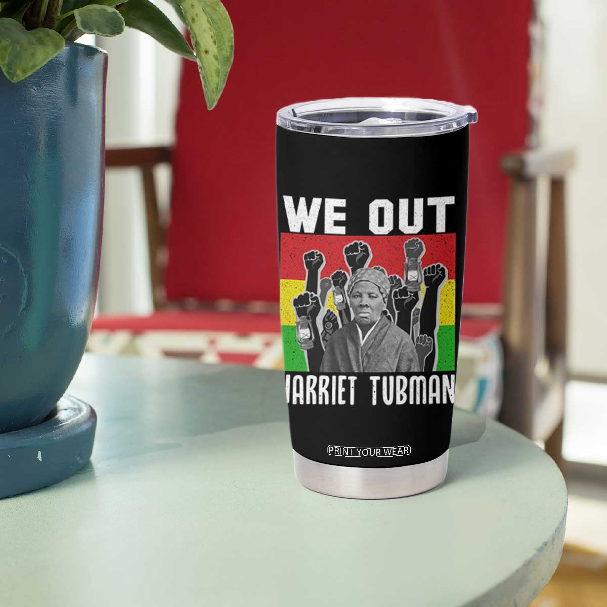 Harriet Tubman Tumbler Cup We Out Women Empowerment Quote TS12 Print Your Wear