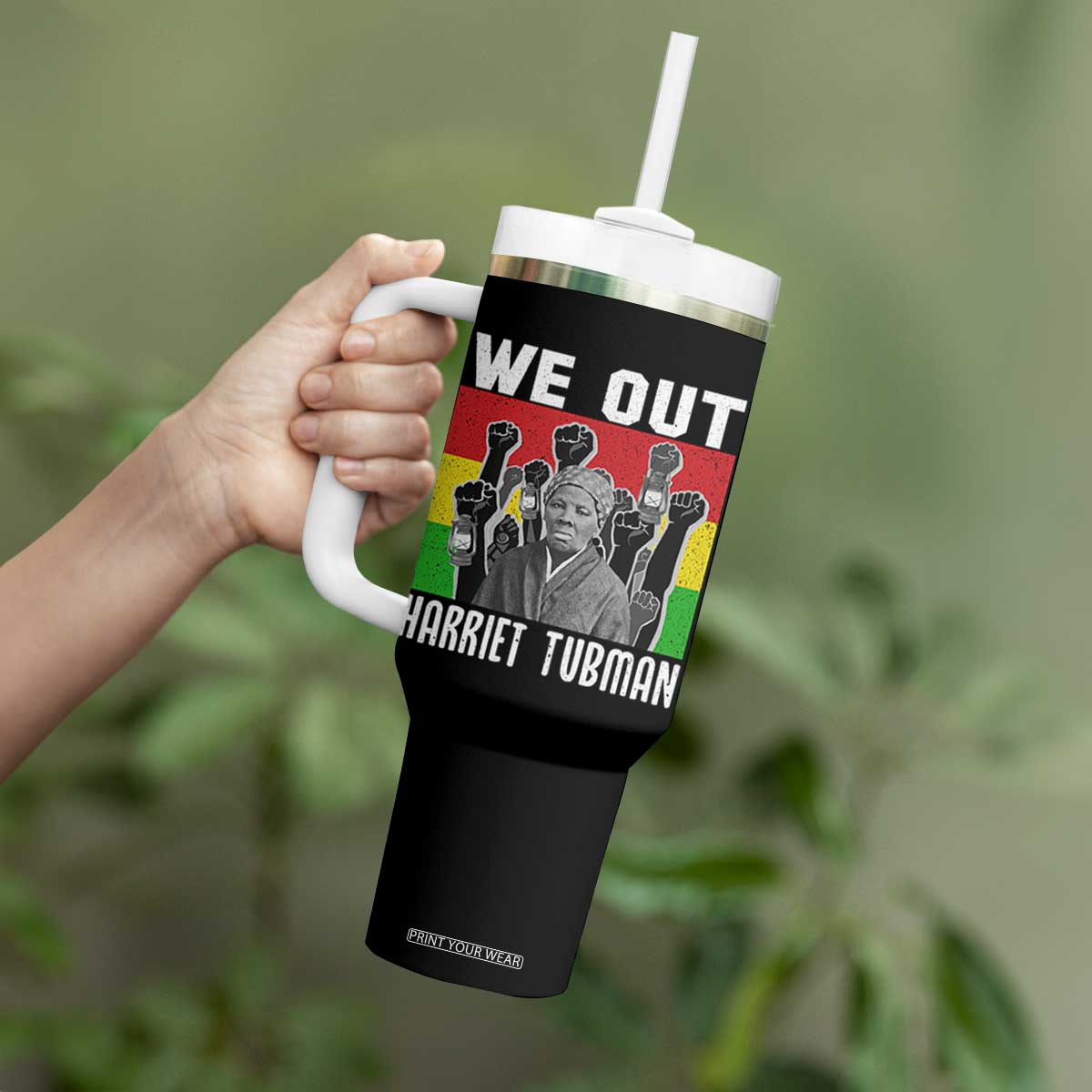 Harriet Tubman Tumbler With Handle We Out Women Empowerment Quote TS12 Print Your Wear