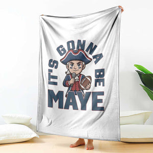 It Is Gonna Be Maye Throw Blanket Funny QB Sport Fan TS12 Print Your Wear