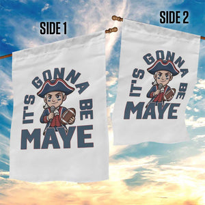 It Is Gonna Be Maye Garden Flag Funny QB Sport Fan TS12 Print Your Wear