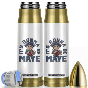 It Is Gonna Be Maye Bullet Tumbler Funny QB Sport Fan TS12 White Print Your Wear