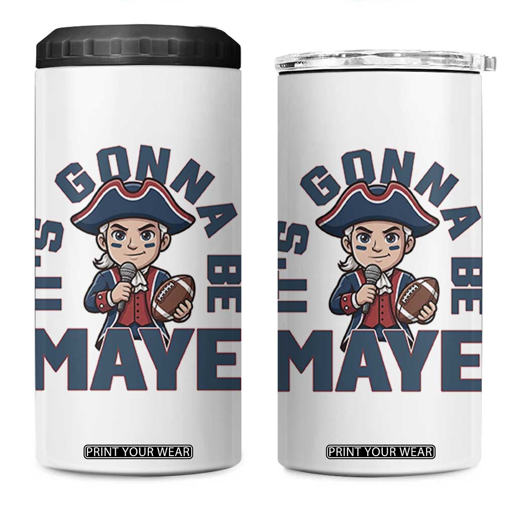 It Is Gonna Be Maye 4 in 1 Can Cooler Tumbler Funny QB Sport Fan TS12 One Size: 16 oz White Print Your Wear