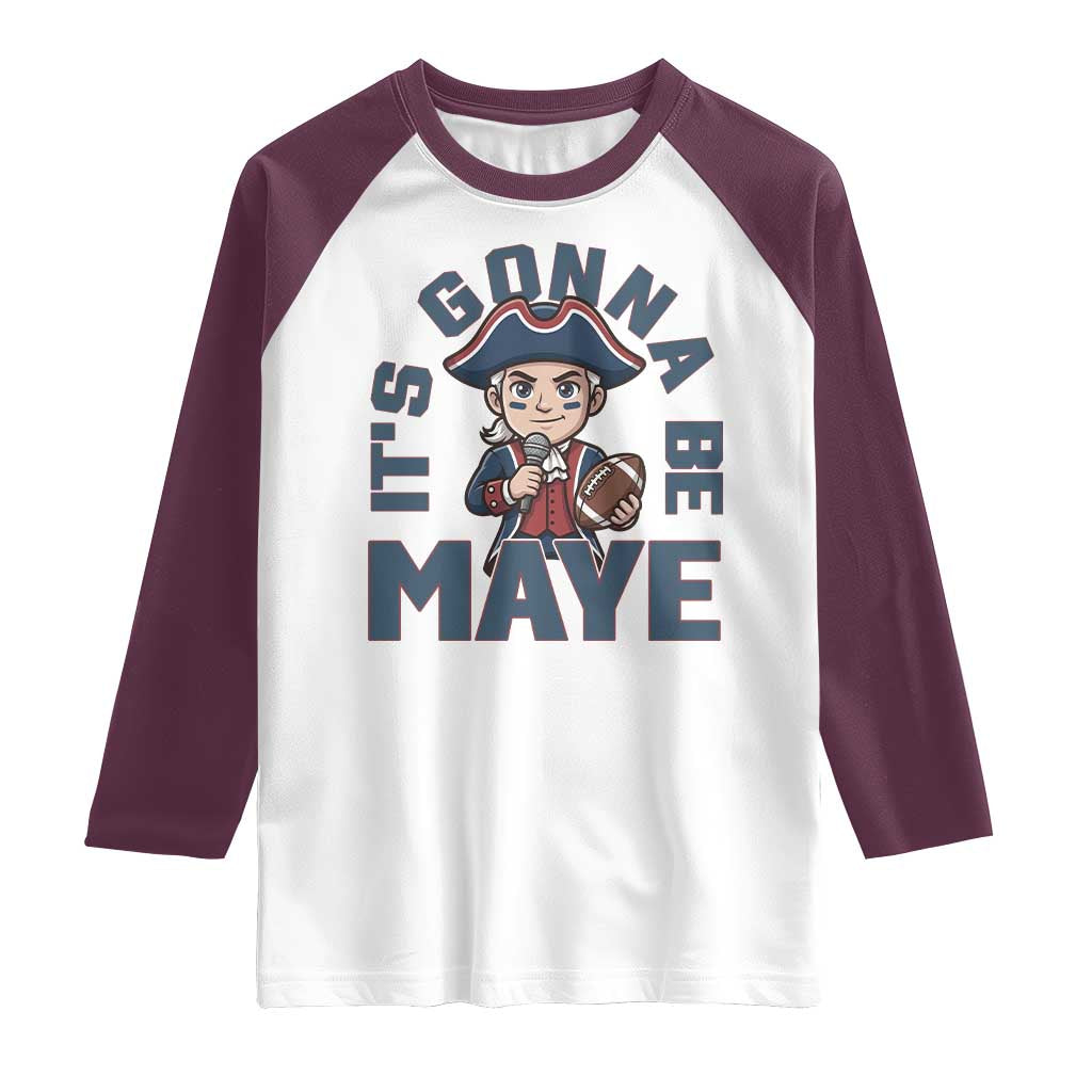 It Is Gonna Be Maye Raglan Shirt Funny QB Sport Fan TS12 White Maroon Print Your Wear