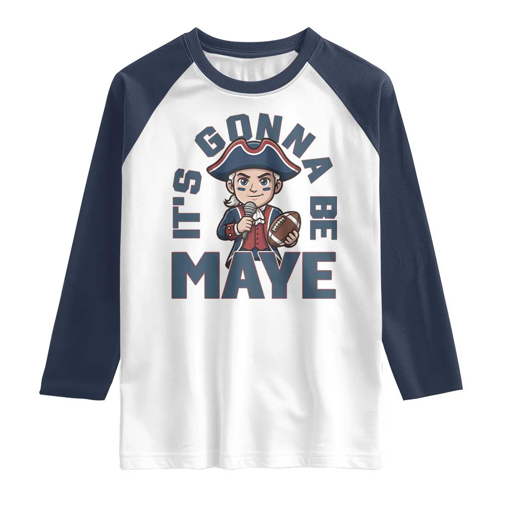 It Is Gonna Be Maye Raglan Shirt Funny QB Sport Fan TS12 White Navy Print Your Wear