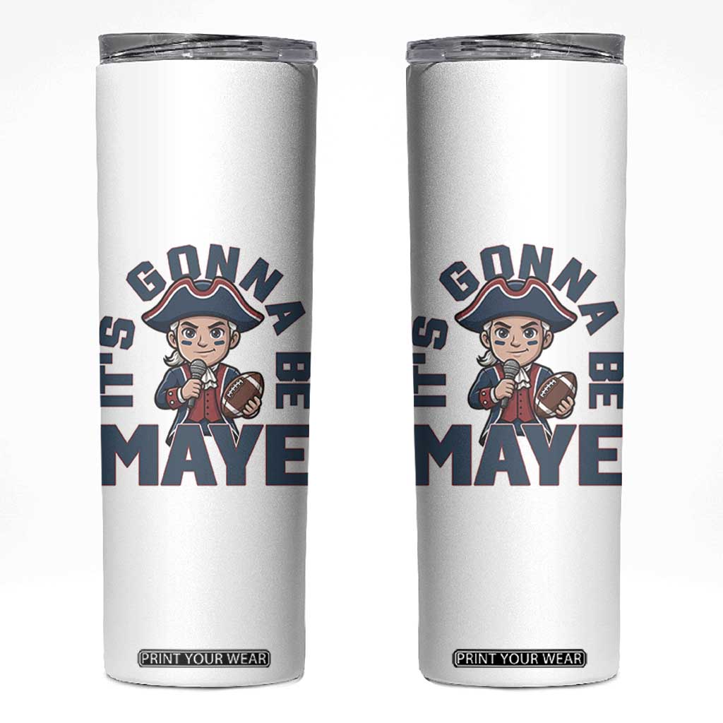 It Is Gonna Be Maye Skinny Tumbler Funny QB Sport Fan TS12 White Print Your Wear