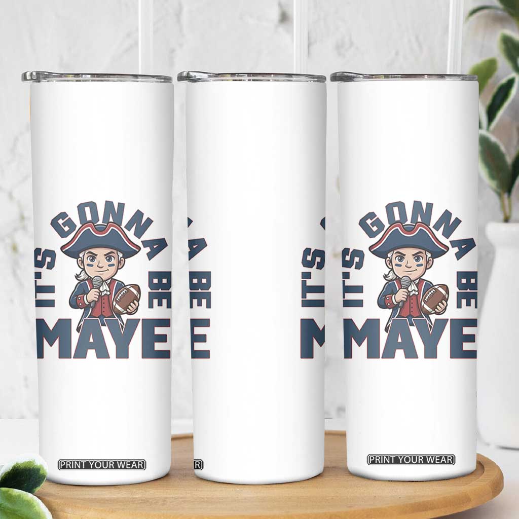 It Is Gonna Be Maye Skinny Tumbler Funny QB Sport Fan TS12 Print Your Wear