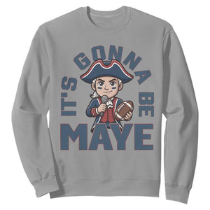 It Is Gonna Be Maye Sweatshirt Funny QB Sport Fan TS12 Sport Gray Print Your Wear