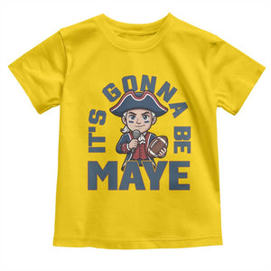 It Is Gonna Be Maye Toddler T Shirt Funny QB Sport Fan TS12 Daisy Print Your Wear