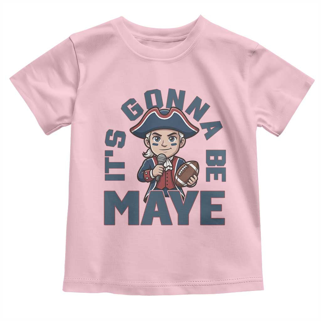 It Is Gonna Be Maye Toddler T Shirt Funny QB Sport Fan TS12 Light Pink Print Your Wear