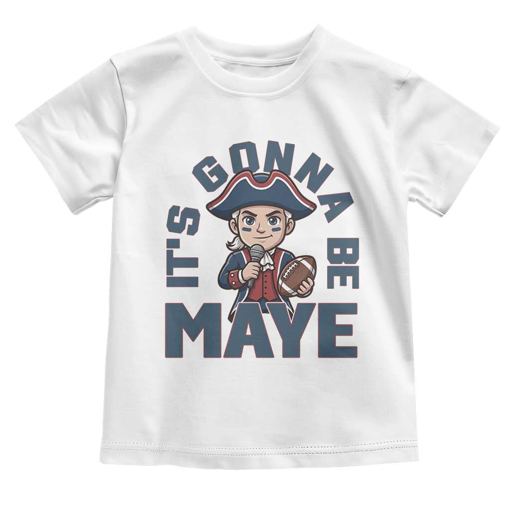 It Is Gonna Be Maye Toddler T Shirt Funny QB Sport Fan TS12 White Print Your Wear