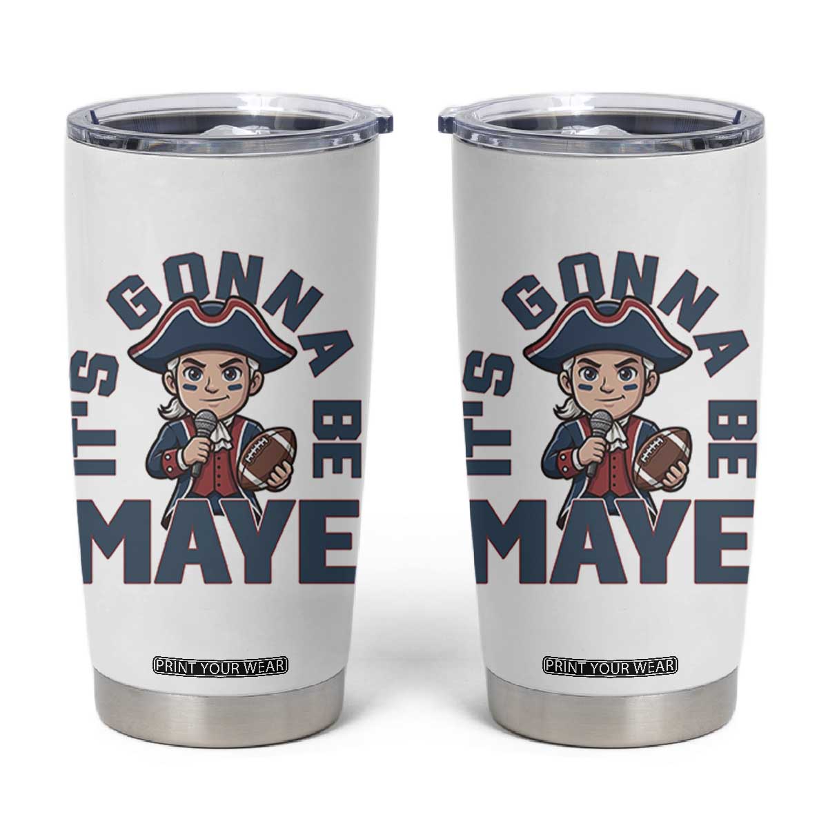 It Is Gonna Be Maye Tumbler Cup Funny QB Sport Fan TS12 White Print Your Wear