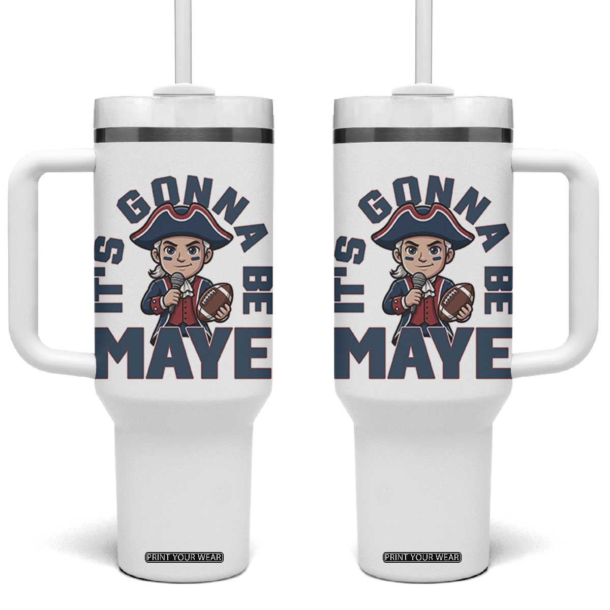 It Is Gonna Be Maye Tumbler With Handle Funny QB Sport Fan TS12 One Size: 40 oz White Print Your Wear