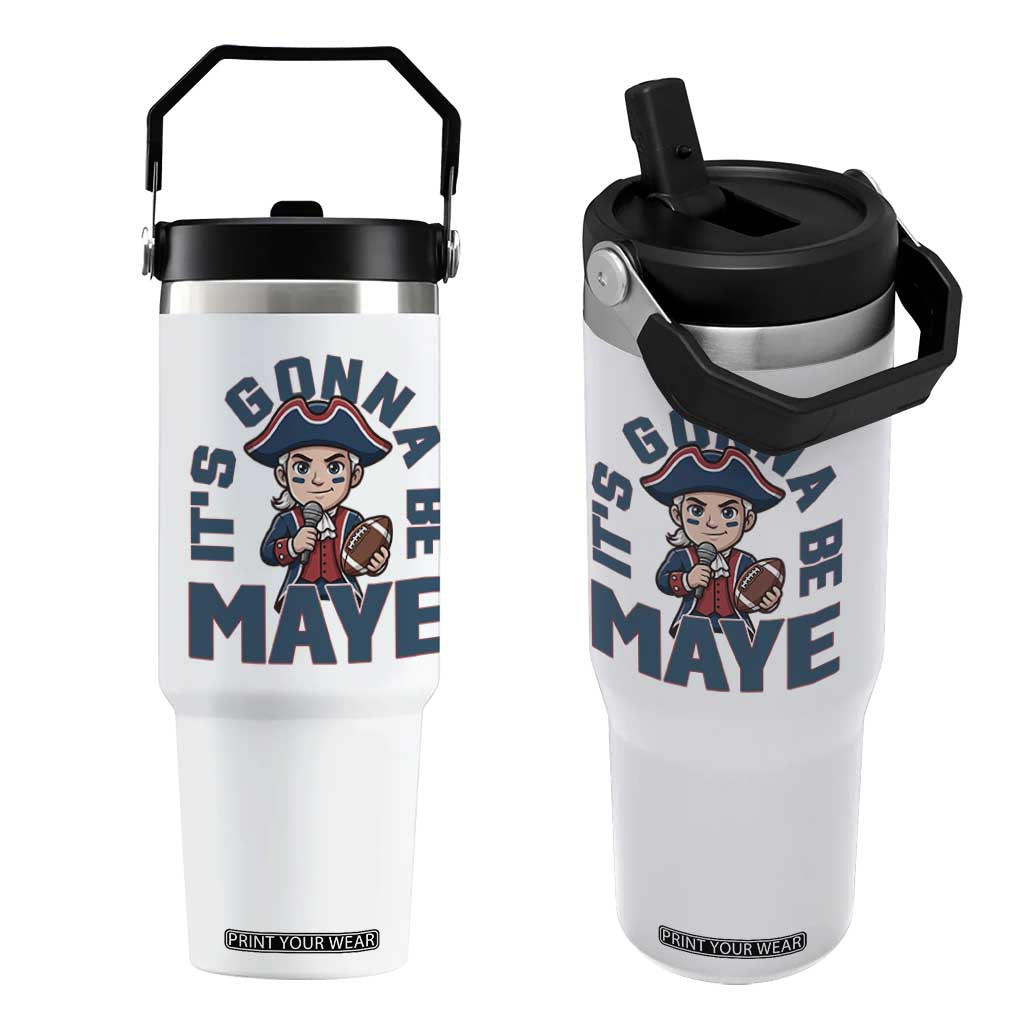 It Is Gonna Be Maye Flip Straw Tumbler Funny QB Sport Fan TS12 One Size: 30 oz White Print Your Wear