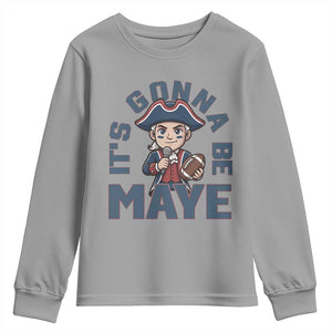 It Is Gonna Be Maye Youth Sweatshirt Funny QB Sport Fan TS12 Sport Gray Print Your Wear