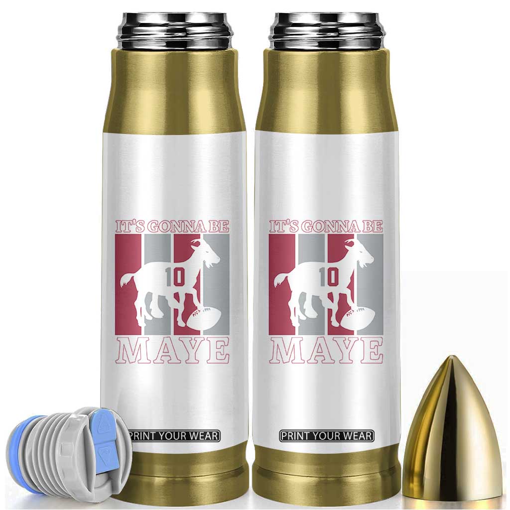It Is Gonna Be Maye Bullet Tumbler Football Lover Gift For NE Fan TS12 White Print Your Wear