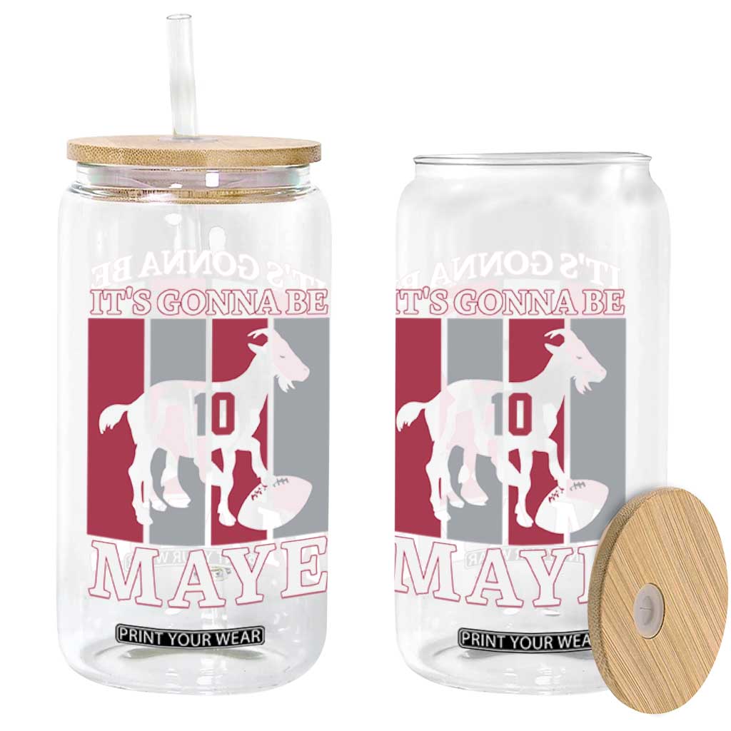 It Is Gonna Be Maye Glass Can Football Lover Gift For NE Fan TS12 Print Your Wear