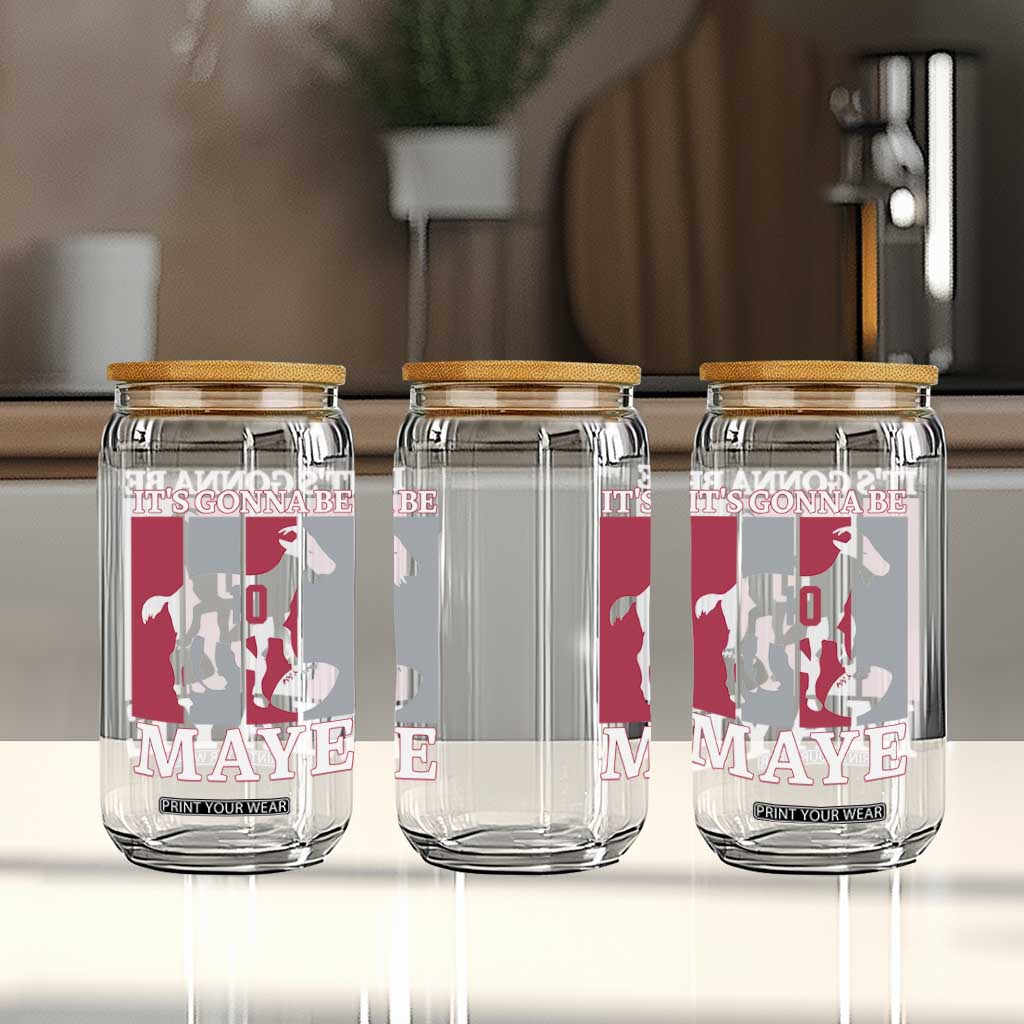 It Is Gonna Be Maye Glass Can Football Lover Gift For NE Fan TS12 Print Your Wear