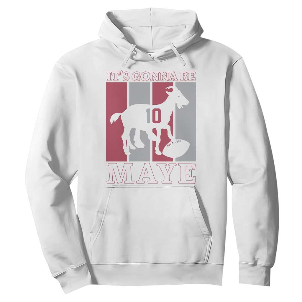 It Is Gonna Be Maye Hoodie Football Lover Gift For NE Fan TS12 White Print Your Wear