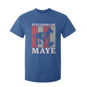 It Is Gonna Be Maye T Shirt For Kid Football Lover Gift For NE Fan TS12 Royal Blue Print Your Wear