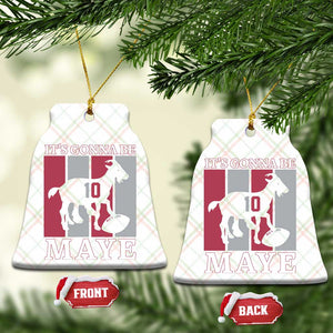 It Is Gonna Be Maye Ceramic Ornament Football Lover Gift For NE Fan TS12 Print Your Wear