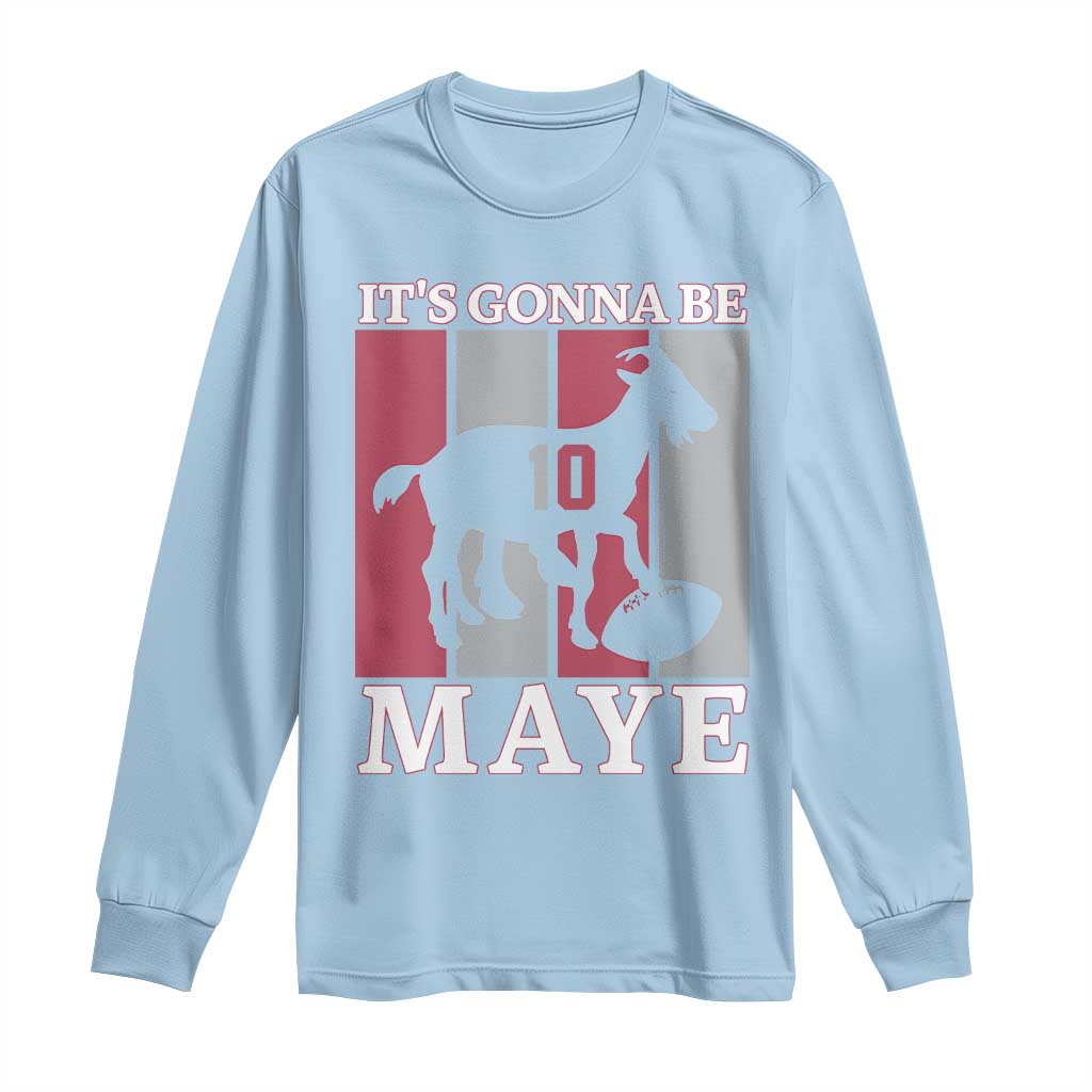 It Is Gonna Be Maye Long Sleeve Shirt Football Lover Gift For NE Fan TS12 Light Blue Print Your Wear