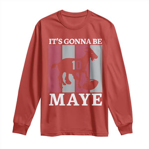 It Is Gonna Be Maye Long Sleeve Shirt Football Lover Gift For NE Fan TS12 Red Print Your Wear