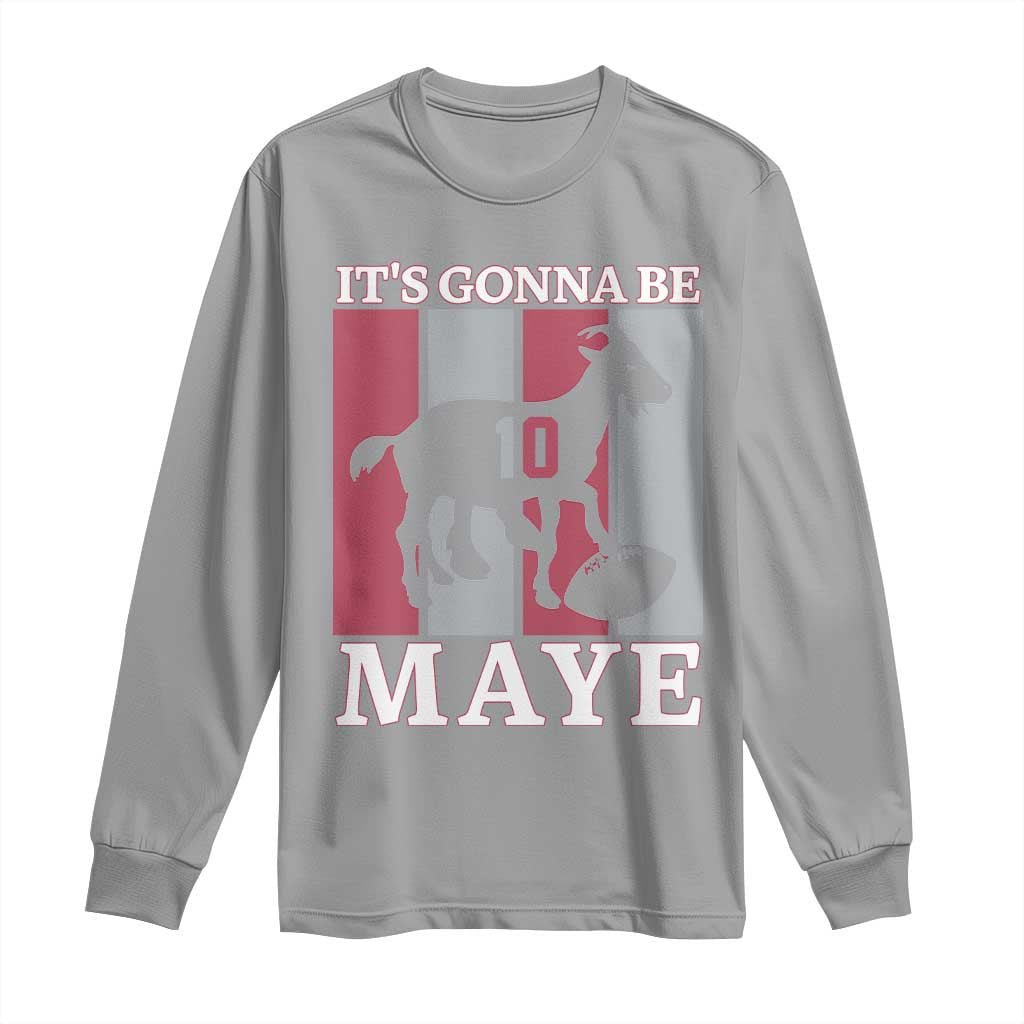 It Is Gonna Be Maye Long Sleeve Shirt Football Lover Gift For NE Fan TS12 Sport Gray Print Your Wear