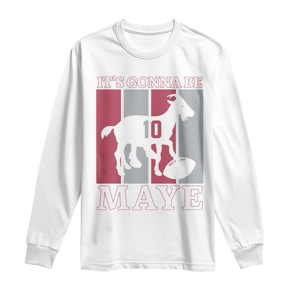 It Is Gonna Be Maye Long Sleeve Shirt Football Lover Gift For NE Fan TS12 White Print Your Wear