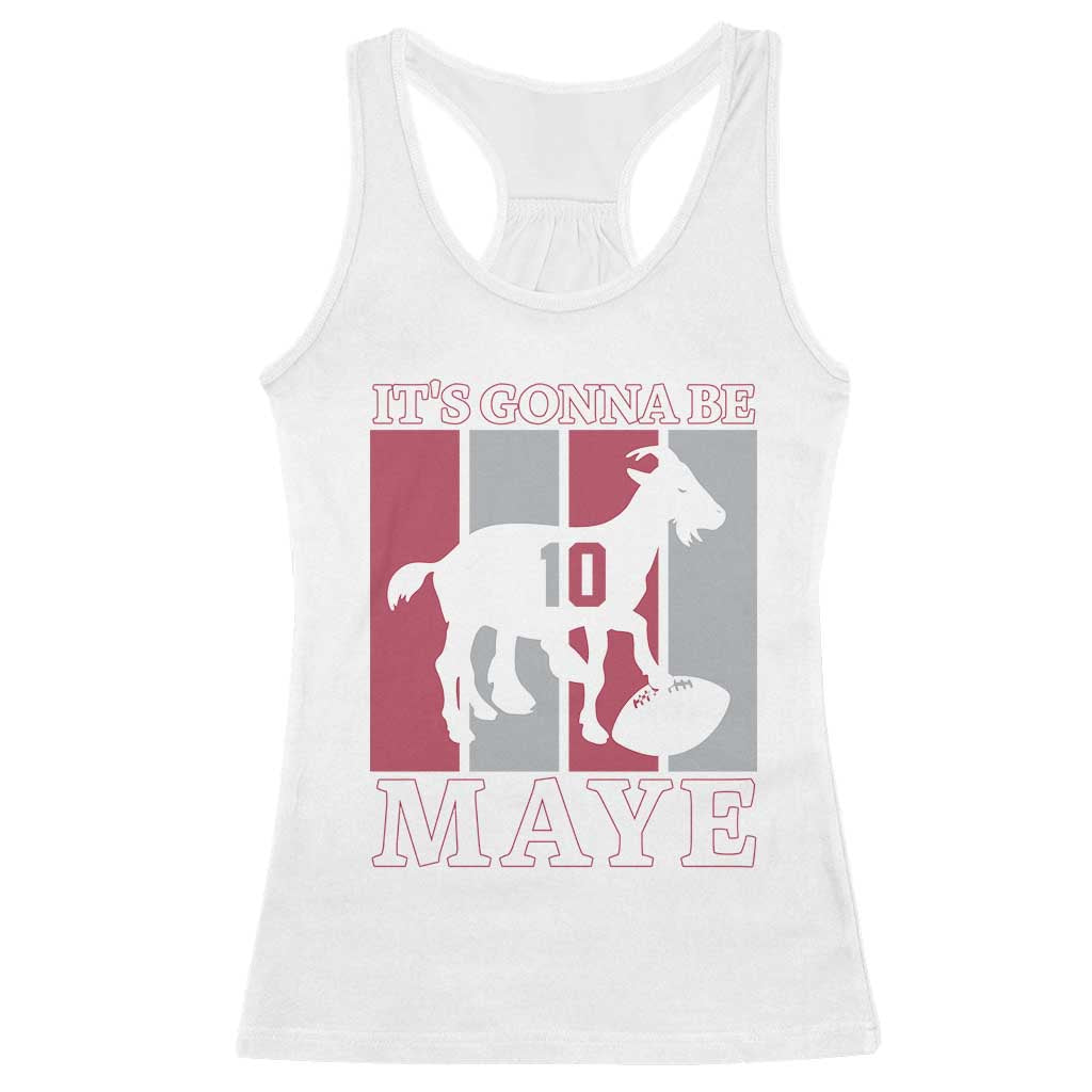 It Is Gonna Be Maye Racerback Tank Top Football Lover Gift For NE Fan TS12 White Print Your Wear