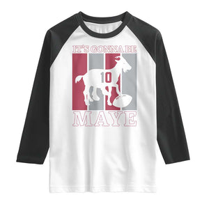 It Is Gonna Be Maye Raglan Shirt Football Lover Gift For NE Fan TS12 White Black Print Your Wear