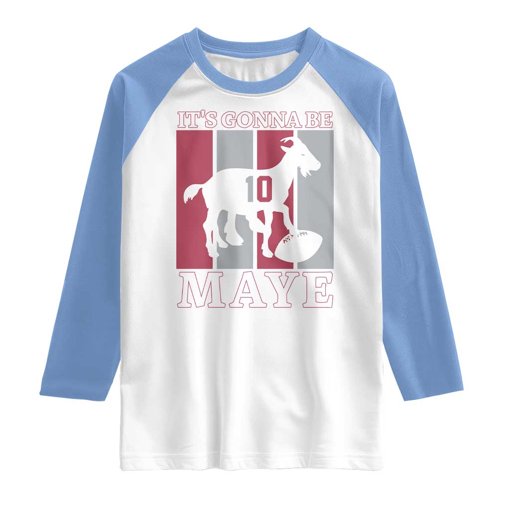 It Is Gonna Be Maye Raglan Shirt Football Lover Gift For NE Fan TS12 White Carolina Blue Print Your Wear