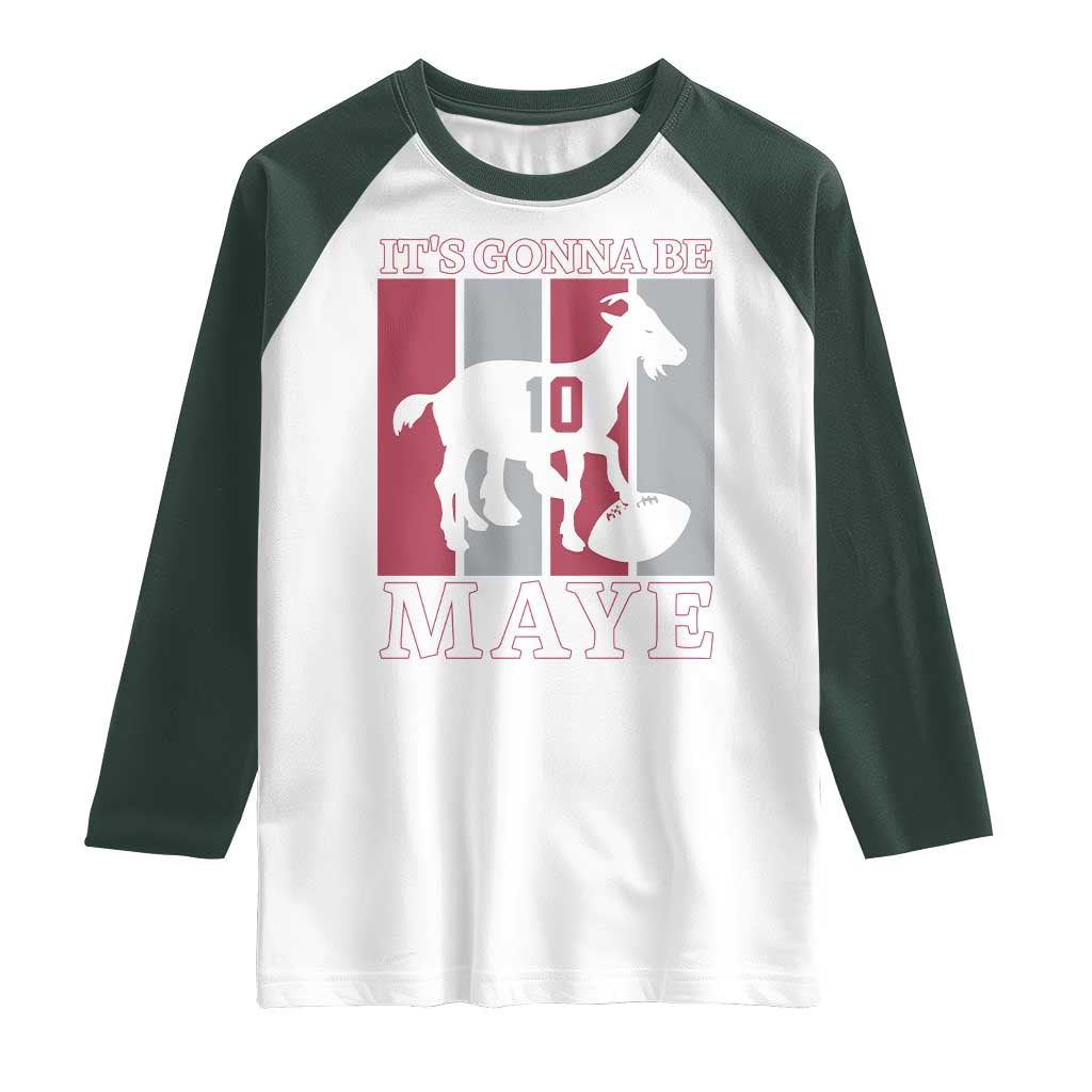 It Is Gonna Be Maye Raglan Shirt Football Lover Gift For NE Fan TS12 White Dark Forest Green Print Your Wear