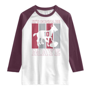 It Is Gonna Be Maye Raglan Shirt Football Lover Gift For NE Fan TS12 White Maroon Print Your Wear