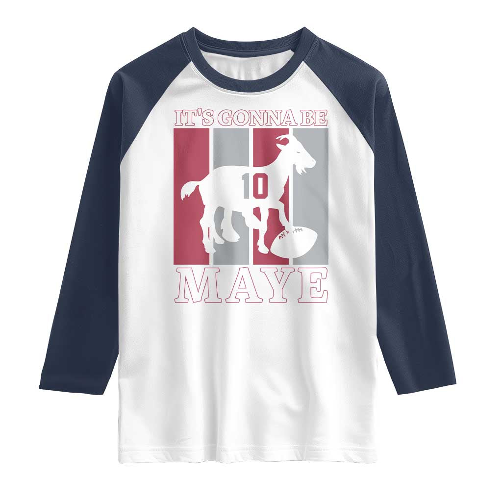 It Is Gonna Be Maye Raglan Shirt Football Lover Gift For NE Fan TS12 White Navy Print Your Wear