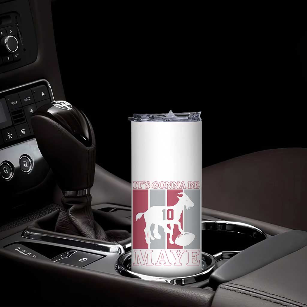It Is Gonna Be Maye Skinny Tumbler Football Lover Gift For NE Fan TS12 Print Your Wear