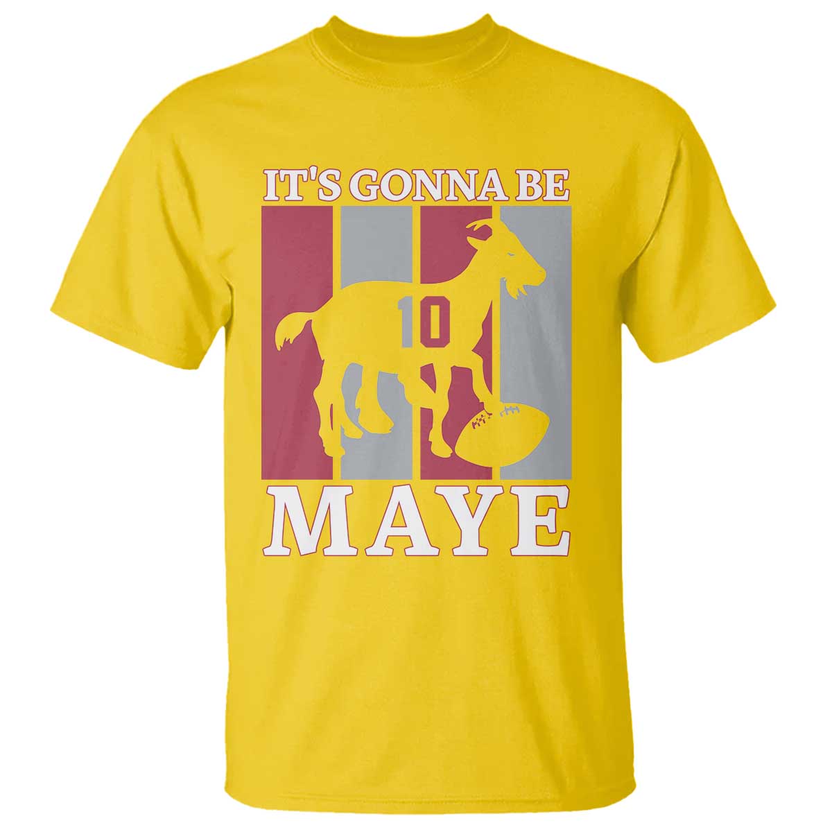It Is Gonna Be Maye T Shirt Football Lover Gift For NE Fan TS12 Daisy Print Your Wear