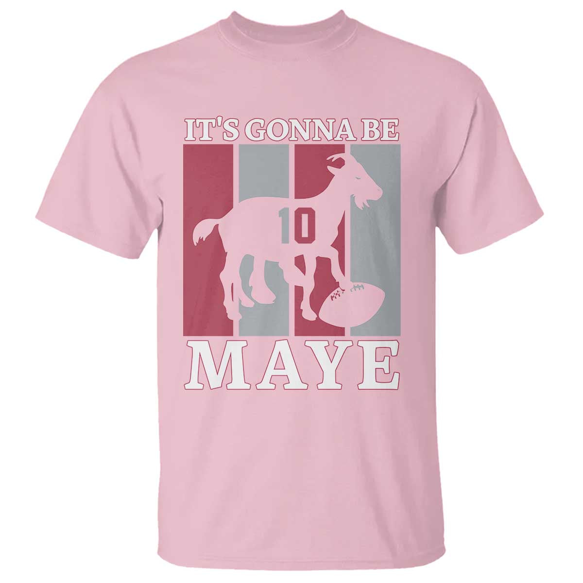 It Is Gonna Be Maye T Shirt Football Lover Gift For NE Fan TS12 Light Pink Print Your Wear