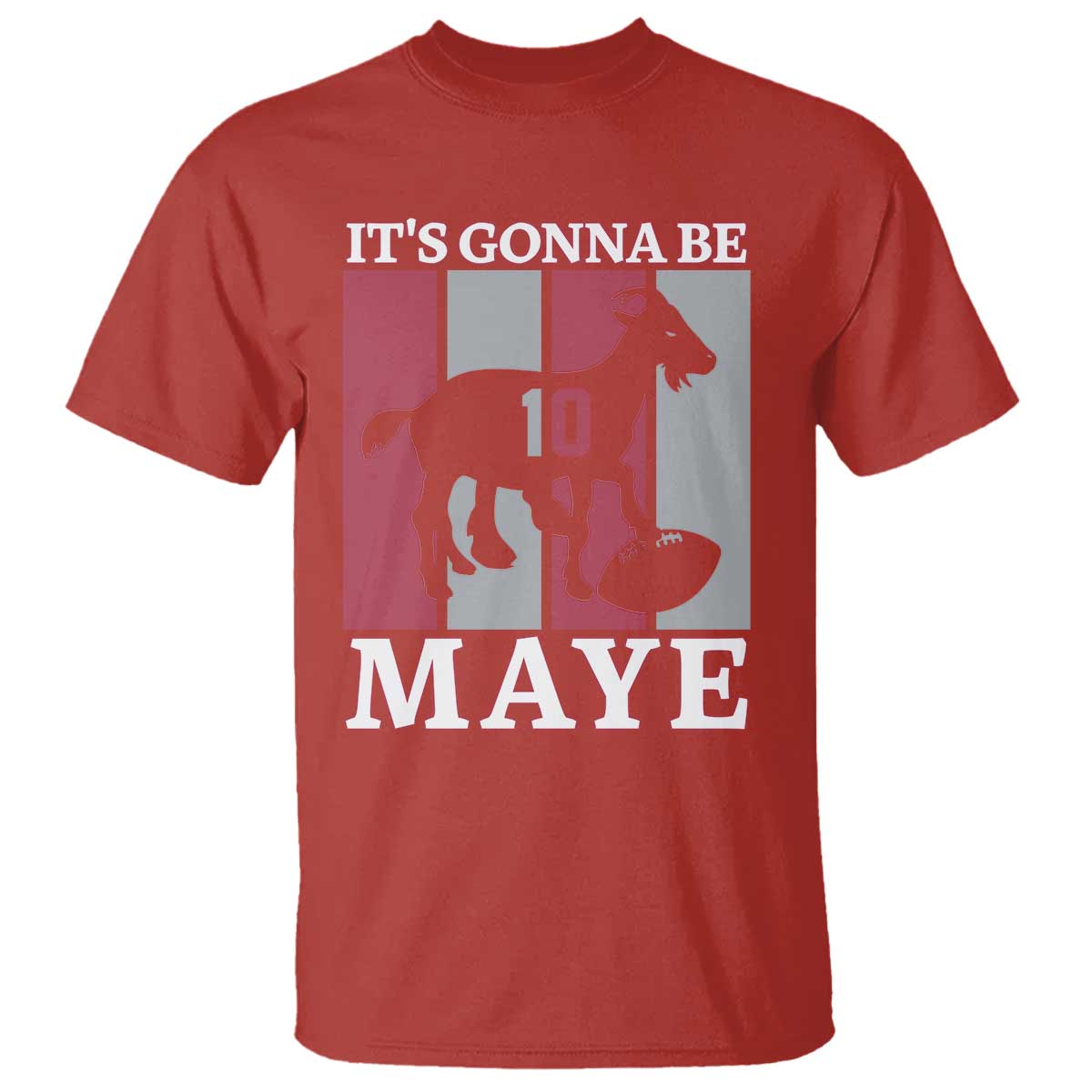 It Is Gonna Be Maye T Shirt Football Lover Gift For NE Fan TS12 Red Print Your Wear