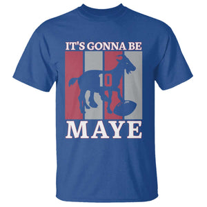 It Is Gonna Be Maye T Shirt Football Lover Gift For NE Fan TS12 Royal Blue Print Your Wear