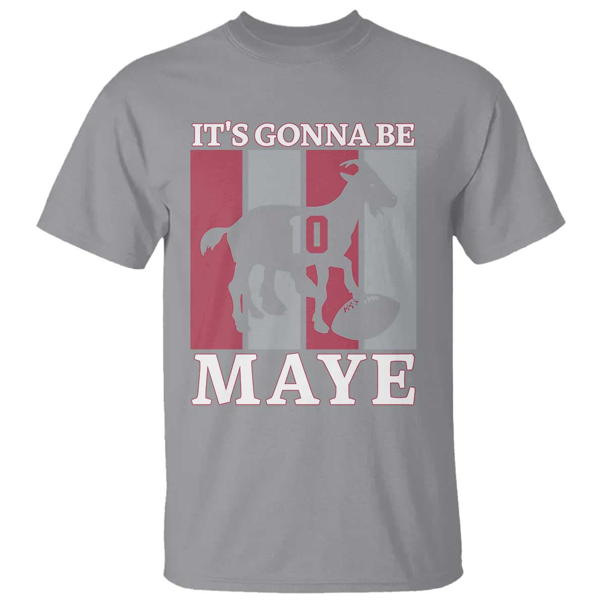 It Is Gonna Be Maye T Shirt Football Lover Gift For NE Fan TS12 Sport Gray Print Your Wear