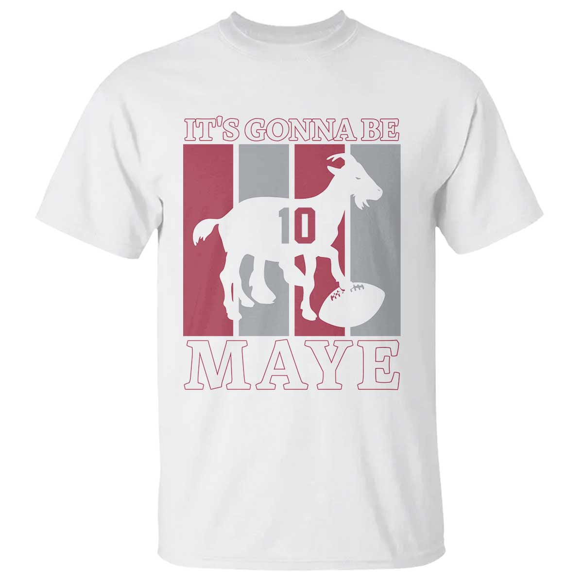 It Is Gonna Be Maye T Shirt Football Lover Gift For NE Fan TS12 White Print Your Wear