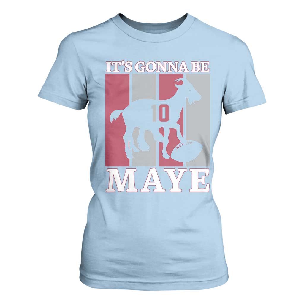 It Is Gonna Be Maye T Shirt For Women Football Lover Gift For NE Fan TS12 Light Blue Print Your Wear